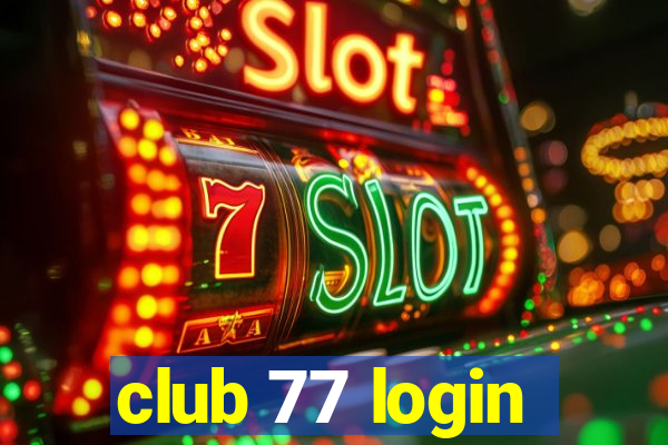 club 77 login